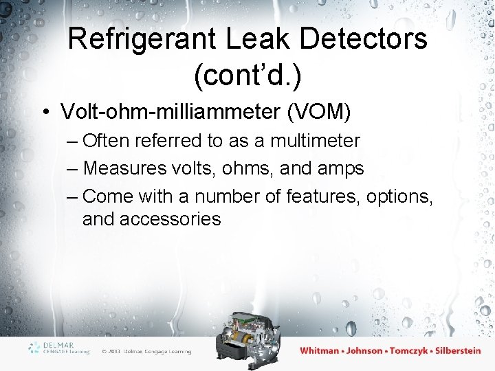 Refrigerant Leak Detectors (cont’d. ) • Volt-ohm-milliammeter (VOM) – Often referred to as a