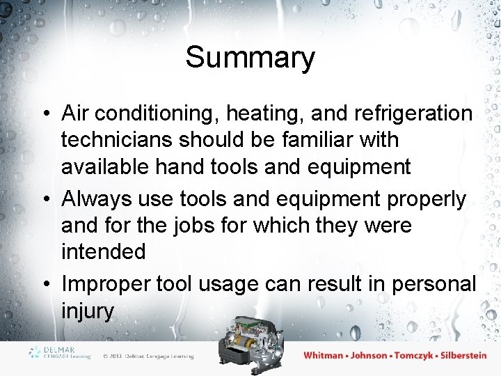 Summary • Air conditioning, heating, and refrigeration technicians should be familiar with available hand