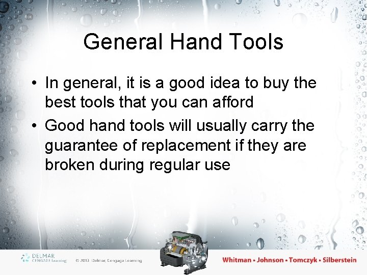 General Hand Tools • In general, it is a good idea to buy the