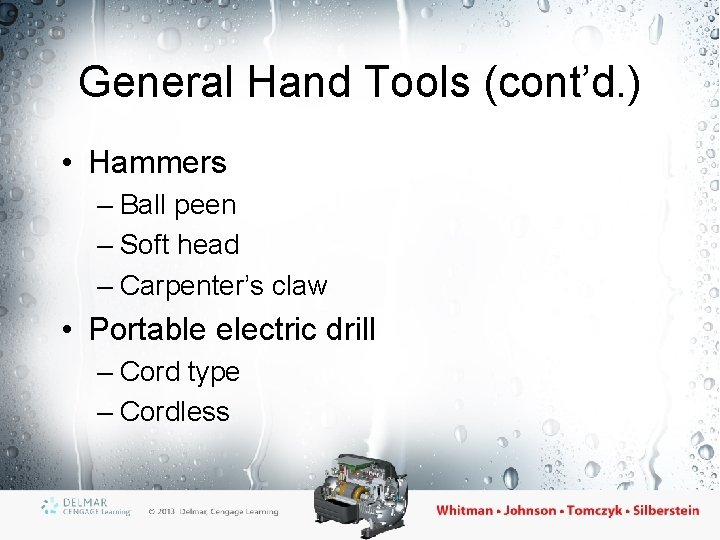 General Hand Tools (cont’d. ) • Hammers – Ball peen – Soft head –