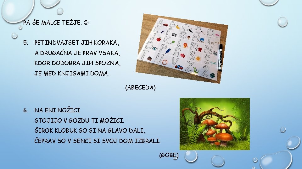 PA ŠE MALCE TEŽJE. 5. PETINDVAJSET JIH KORAKA, A DRUGAČNA JE PRAV VSAKA, KDOR