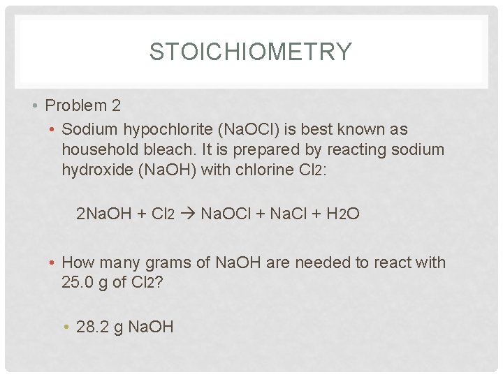 STOICHIOMETRY • Problem 2 • Sodium hypochlorite (Na. OCl) is best known as household