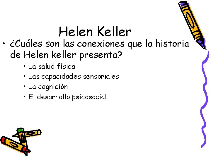 Helen Keller • ¿Cuáles son las conexiones que la historia de Helen keller presenta?