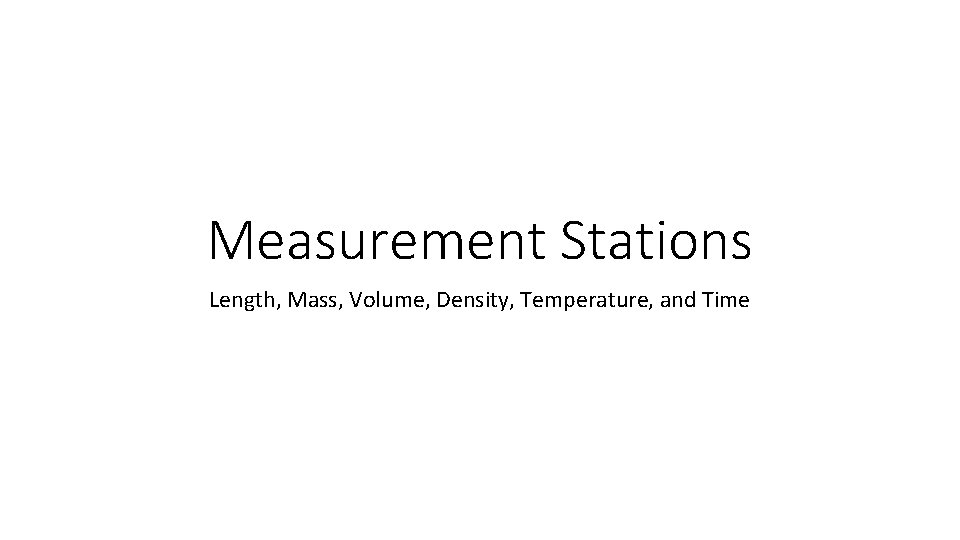 Measurement Stations Length, Mass, Volume, Density, Temperature, and Time 