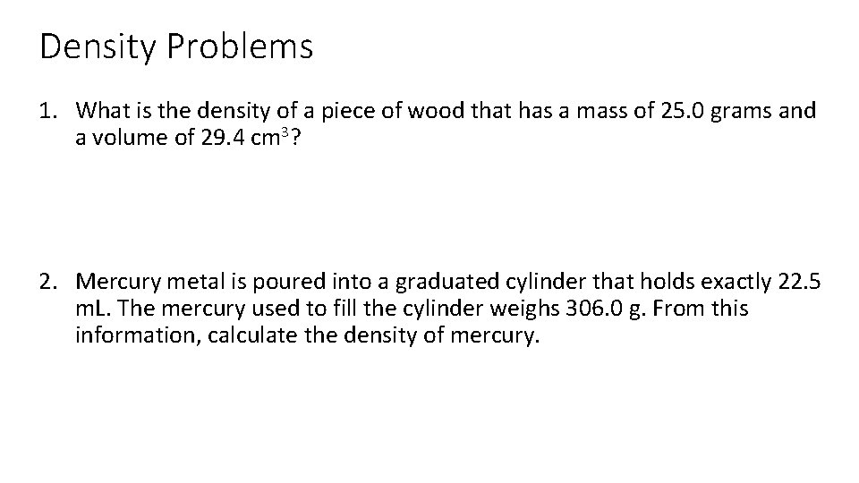 Density Problems 1. What is the density of a piece of wood that has