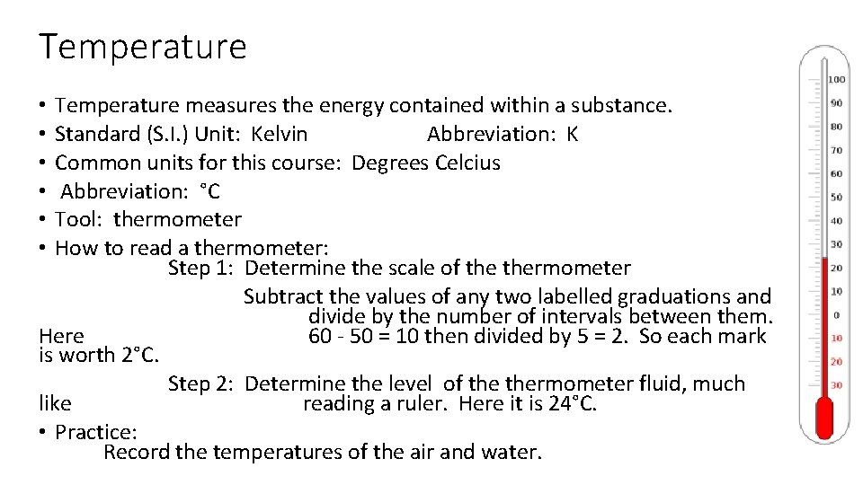 Temperature measures the energy contained within a substance. Standard (S. I. ) Unit: Kelvin