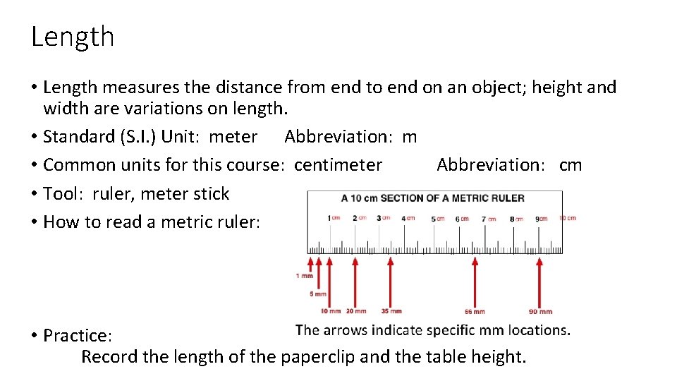 Length • Length measures the distance from end to end on an object; height
