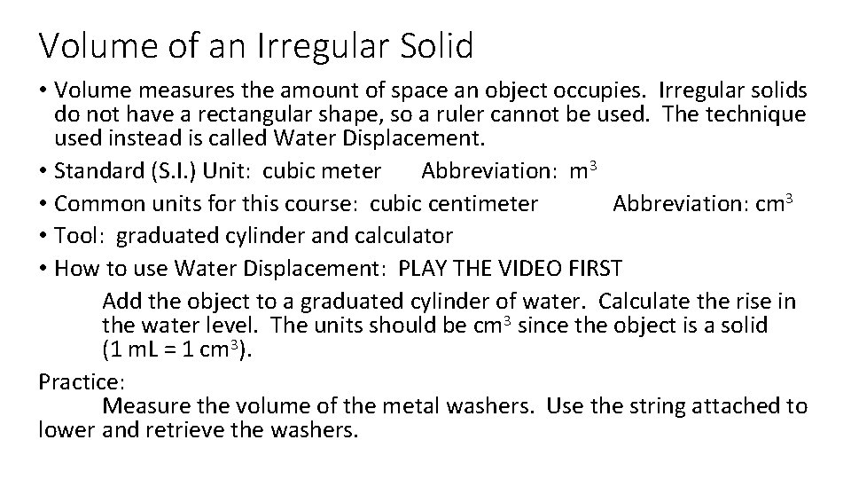 Volume of an Irregular Solid • Volume measures the amount of space an object