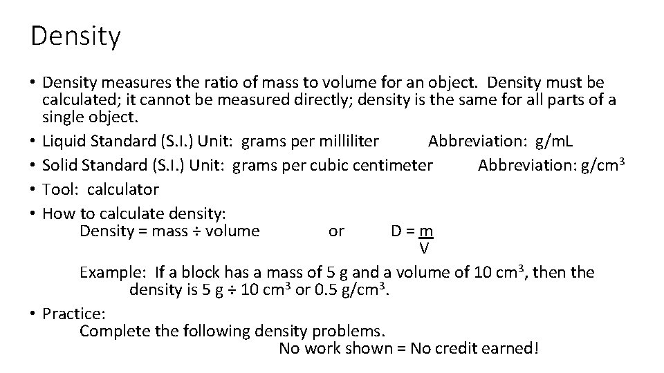 Density • Density measures the ratio of mass to volume for an object. Density