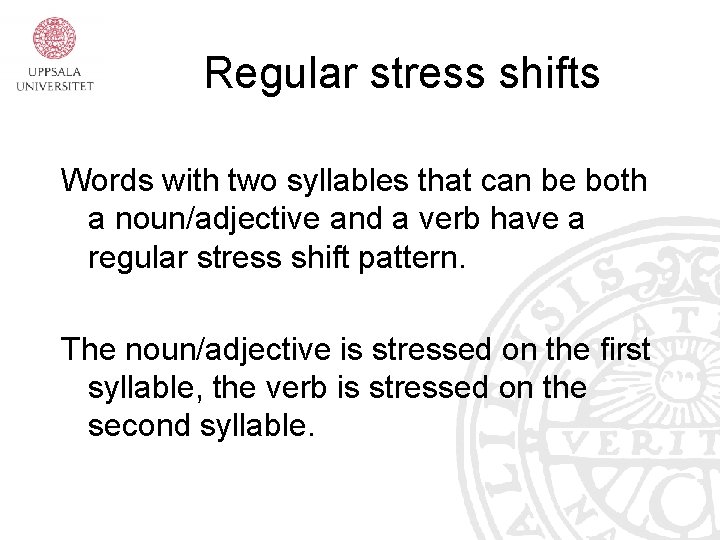 Regular stress shifts Words with two syllables that can be both a noun/adjective and