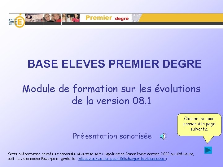 BASE ELEVES PREMIER DEGRE Module de formation sur les évolutions de la version 08.