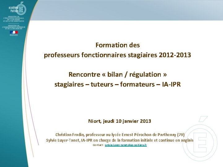 Formation des professeurs fonctionnaires stagiaires 2012 -2013 Rencontre « bilan / régulation » stagiaires