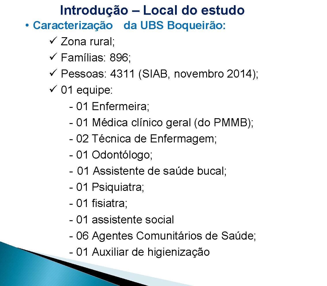 Introdução – Local do estudo • Caracterização da UBS Boqueirão: ü Zona rural; ü