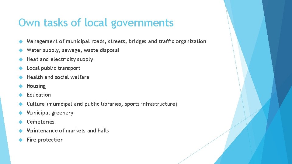 Own tasks of local governments Management of municipal roads, streets, bridges and traffic organization