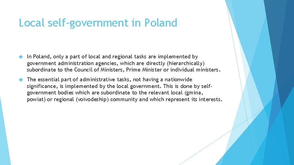 Local self-government in Poland In Poland, only a part of local and regional tasks