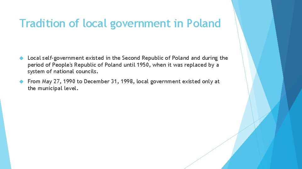 Tradition of local government in Poland Local self-government existed in the Second Republic of