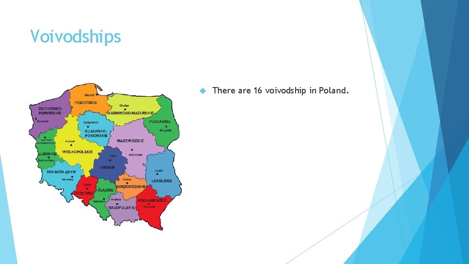 Voivodships There are 16 voivodship in Poland. 