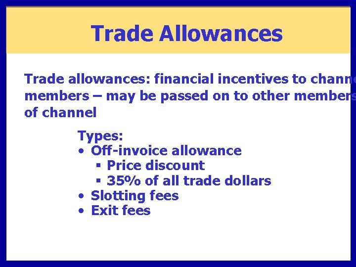 Trade Allowances Trade allowances: financial incentives to channe members – may be passed on