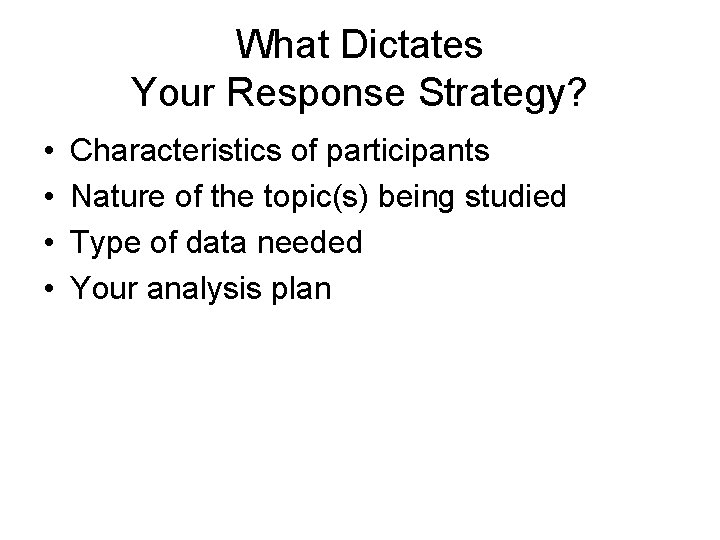 What Dictates Your Response Strategy? • • Characteristics of participants Nature of the topic(s)