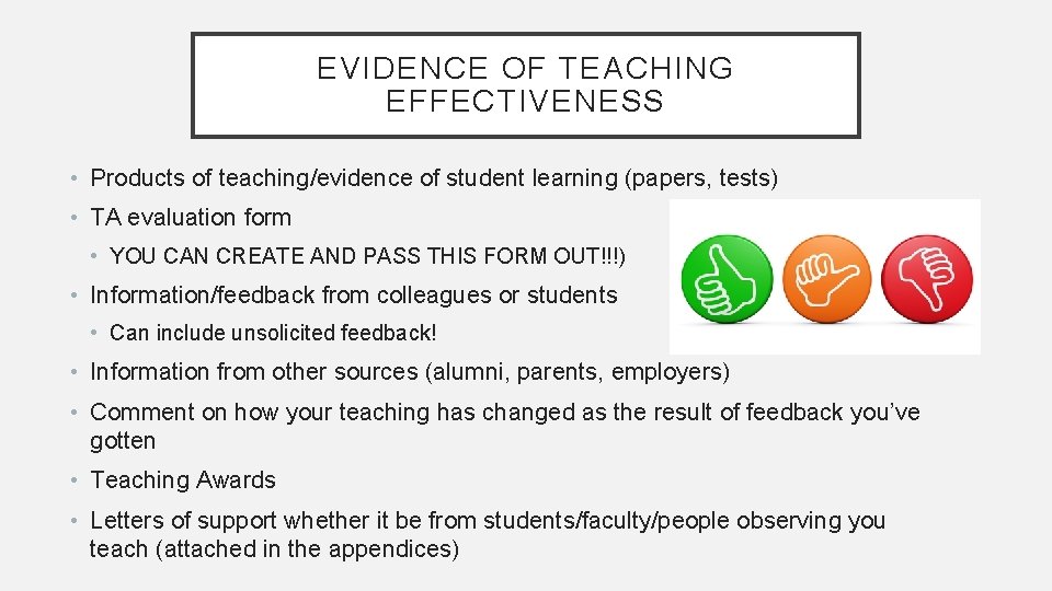 EVIDENCE OF TEACHING EFFECTIVENESS • Products of teaching/evidence of student learning (papers, tests) •