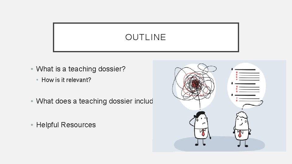 OUTLINE • What is a teaching dossier? • How is it relevant? • What