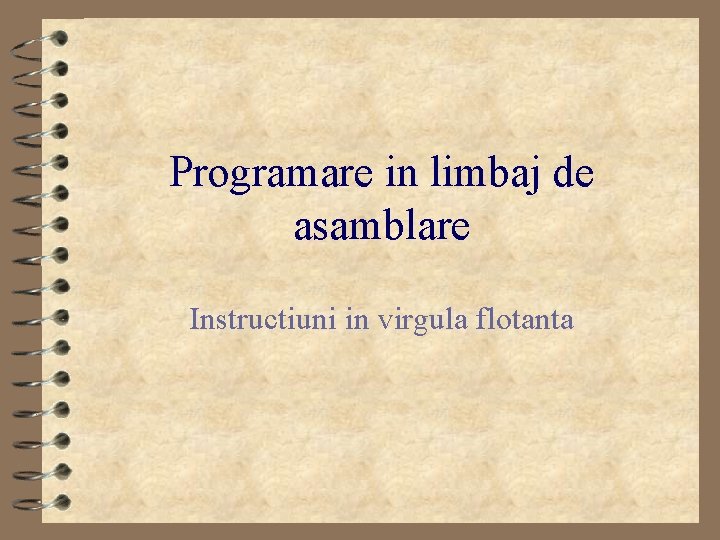 Programare in limbaj de asamblare Instructiuni in virgula flotanta 