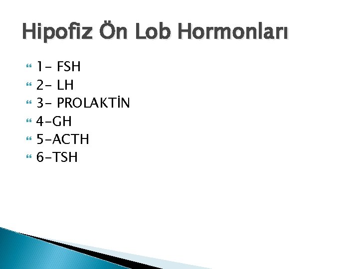 Hipofiz Ön Lob Hormonları 1 - FSH 2 - LH 3 - PROLAKTİN 4 Hipofiz Ön Lob Hormonları 1 - FSH 2 - LH 3 - PROLAKTİN 4