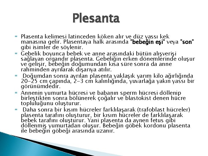 Plesanta Plasenta kelimesi latinceden köken alır ve düz yassı kek manasına gelir. Plasentaya halk Plesanta Plasenta kelimesi latinceden köken alır ve düz yassı kek manasına gelir. Plasentaya halk