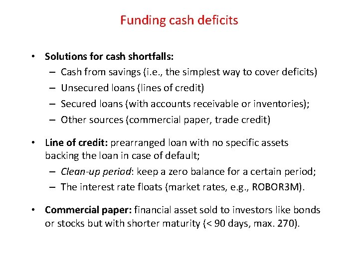 Funding cash deficits • Solutions for cash shortfalls: – Cash from savings (i. e.