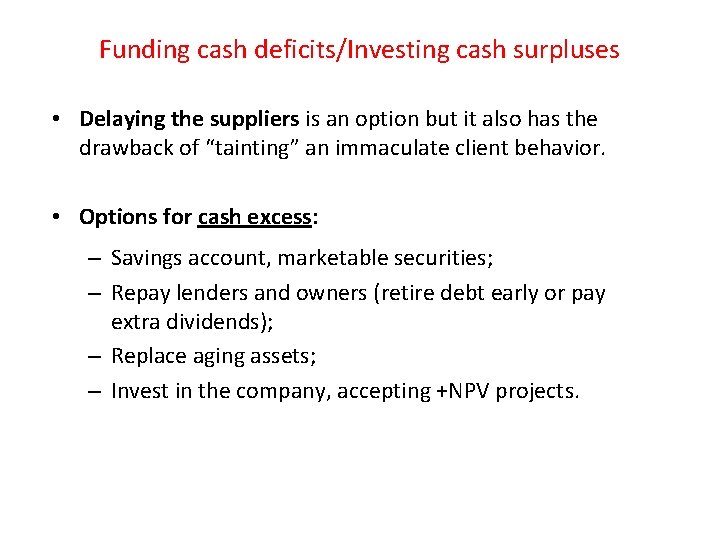 Funding cash deficits/Investing cash surpluses • Delaying the suppliers is an option but it