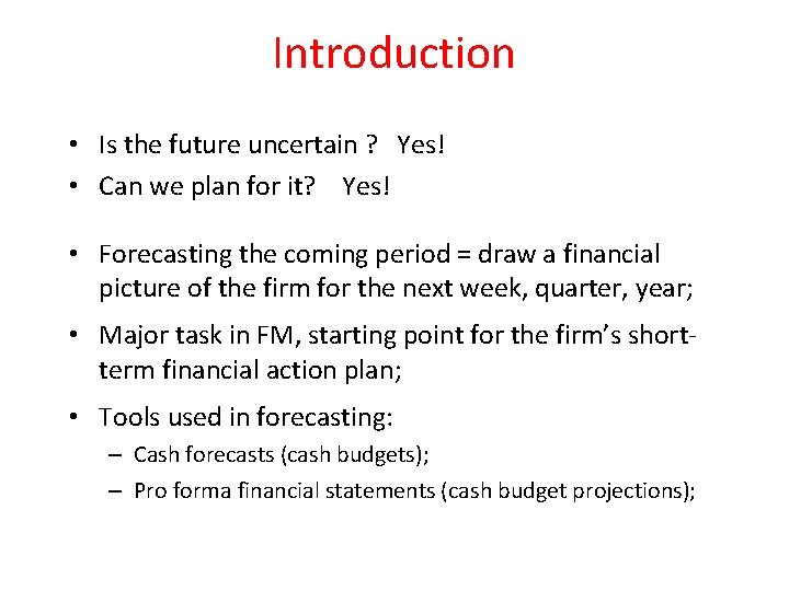 Introduction • Is the future uncertain ? Yes! • Can we plan for it?