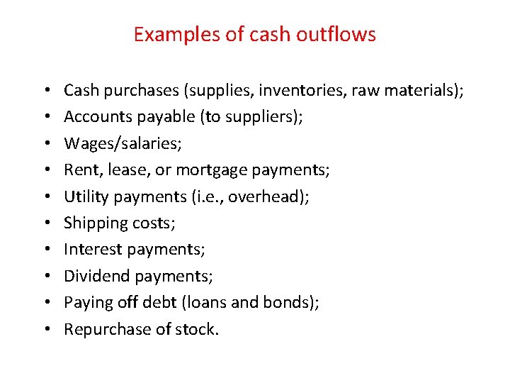 Examples of cash outflows • • • Cash purchases (supplies, inventories, raw materials); Accounts