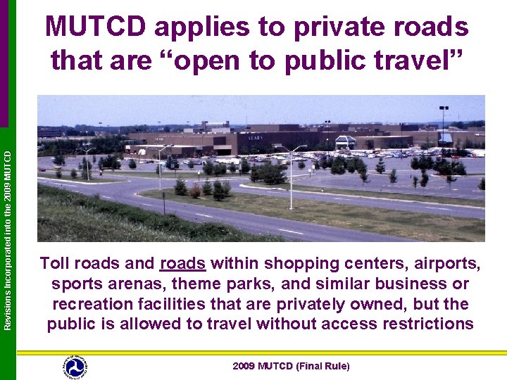 Revisions Incorporated into the 2009 MUTCD applies to private roads that are “open to