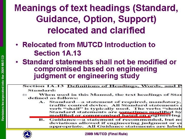 Revisions Incorporated into the 2009 MUTCD Meanings of text headings (Standard, Guidance, Option, Support)