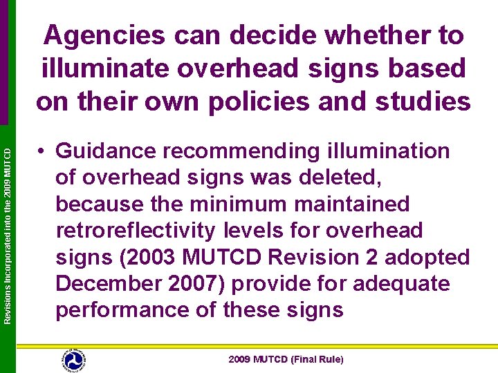 Revisions Incorporated into the 2009 MUTCD Agencies can decide whether to illuminate overhead signs