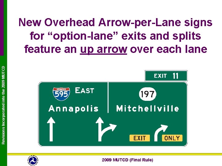 Revisions Incorporated into the 2009 MUTCD New Overhead Arrow-per-Lane signs for “option-lane” exits and