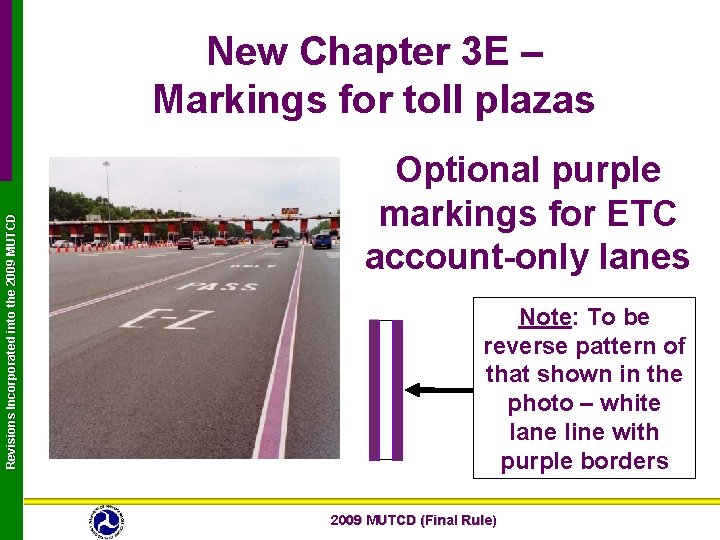 Revisions Incorporated into the 2009 MUTCD New Chapter 3 E – Markings for toll