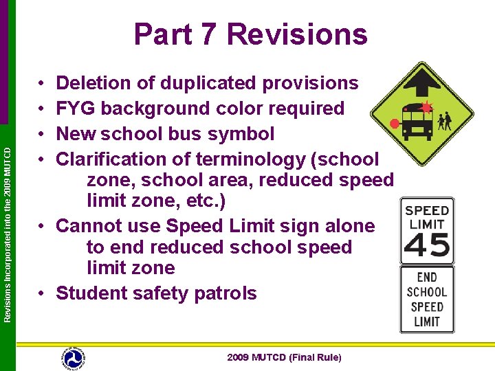 Revisions Incorporated into the 2009 MUTCD Part 7 Revisions • • Deletion of duplicated