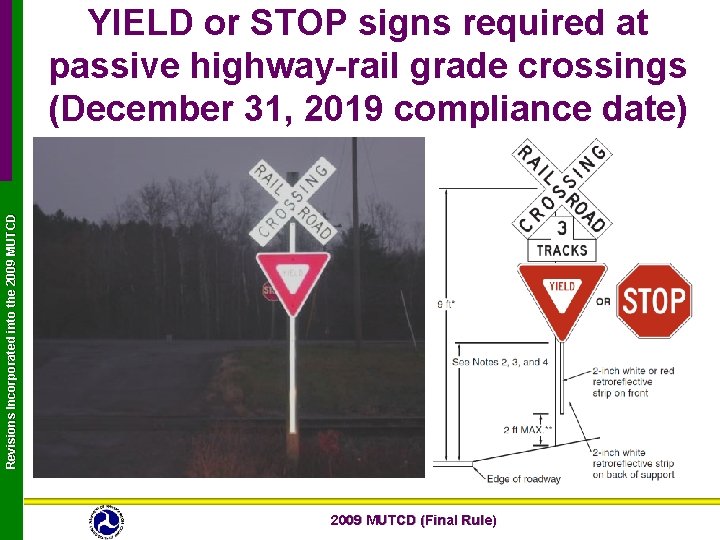 Revisions Incorporated into the 2009 MUTCD YIELD or STOP signs required at passive highway-rail