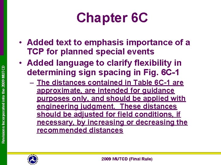 Revisions Incorporated into the 2009 MUTCD Chapter 6 C • Added text to emphasis