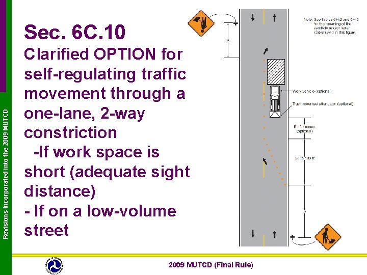 Revisions Incorporated into the 2009 MUTCD Sec. 6 C. 10 Clarified OPTION for self-regulating