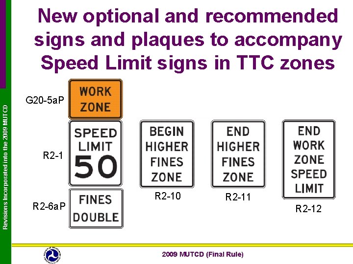 Revisions Incorporated into the 2009 MUTCD New optional and recommended signs and plaques to