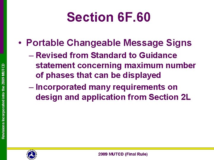 Section 6 F. 60 Revisions Incorporated into the 2009 MUTCD • Portable Changeable Message