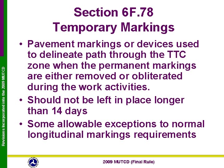 Revisions Incorporated into the 2009 MUTCD Section 6 F. 78 Temporary Markings • Pavement