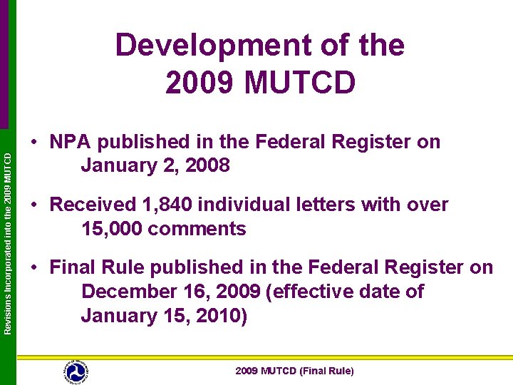 Revisions Incorporated into the 2009 MUTCD Development of the 2009 MUTCD • NPA published