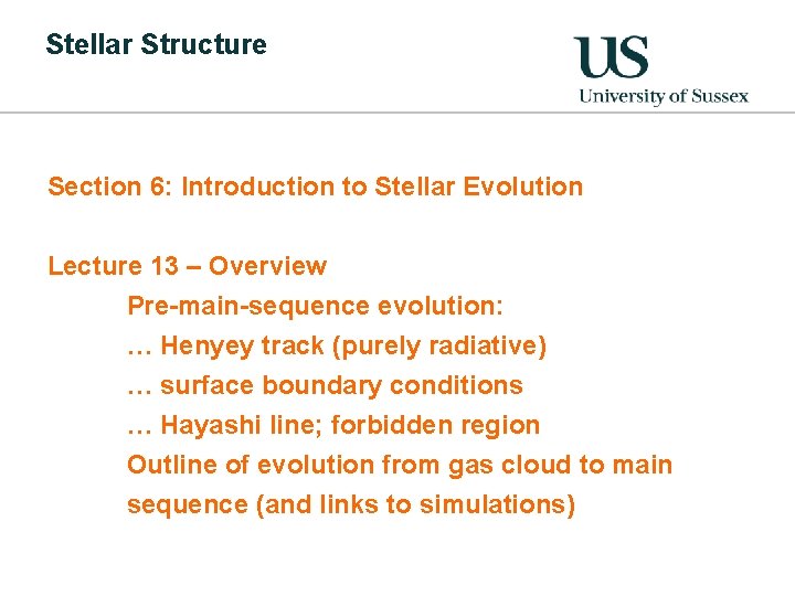 Stellar Structure Section 6: Introduction to Stellar Evolution Lecture 13 – Overview Pre-main-sequence evolution: