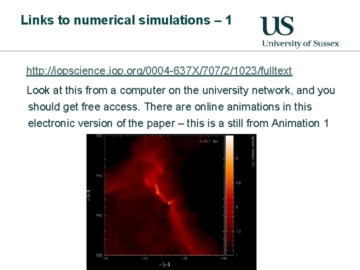 Links to numerical simulations – 1 http: //iopscience. iop. org/0004 -637 X/707/2/1023/fulltext Look at