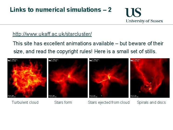 Links to numerical simulations – 2 http: //www. ukaff. ac. uk/starcluster/ This site has