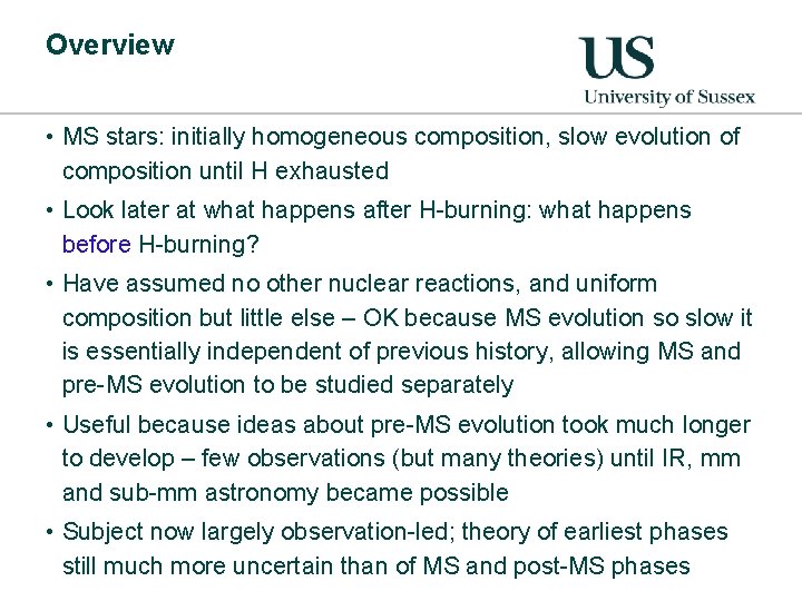 Overview • MS stars: initially homogeneous composition, slow evolution of composition until H exhausted