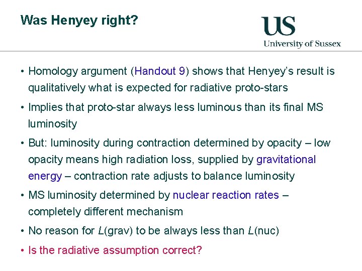 Was Henyey right? • Homology argument (Handout 9) shows that Henyey’s result is qualitatively